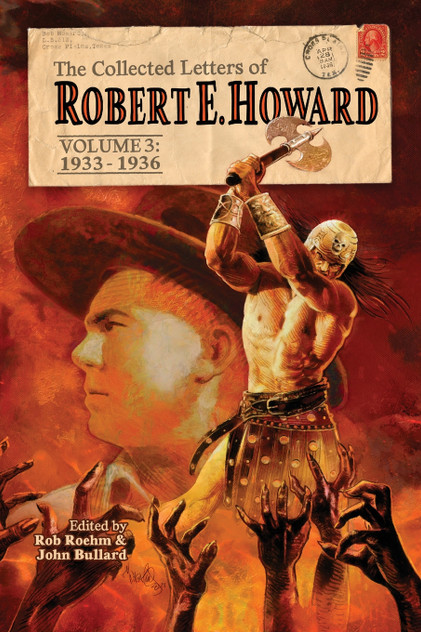 The Collected Letters of Robert E. Howard, Volume 3 The Collected Letters of Robert E. Howard, Volume 3