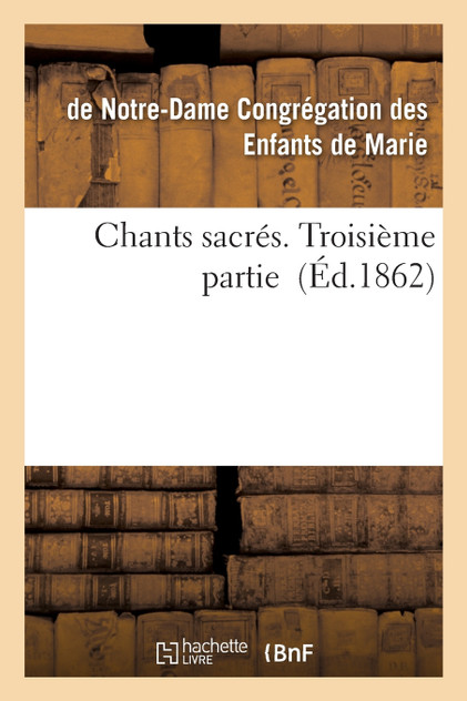 Chants sacrés. Troisième partie Chants sacrés. Troisième partie