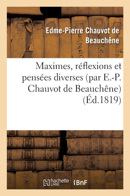 Maximes, réflexions et pensées diverses Maximes, réflexions et pensées diverses