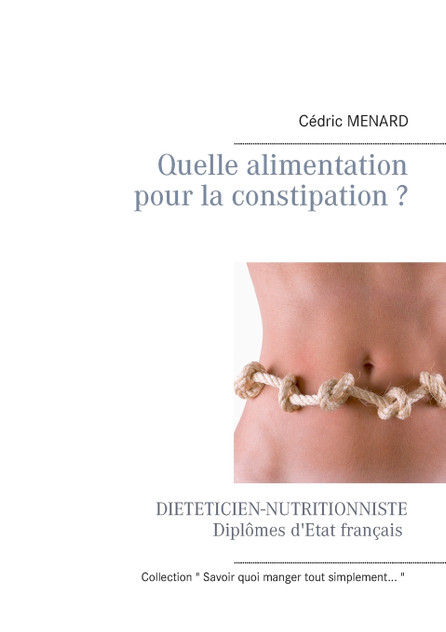 Quelle alimentation pour la constipation ? Quelle alimentation pour la constipation ?