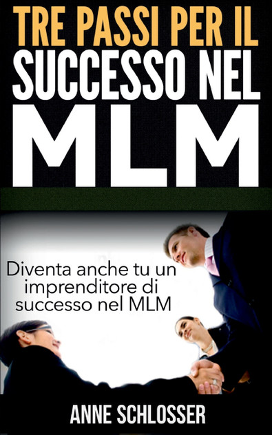 Tre passi per il successo nel MLM Tre passi per il successo nel MLM