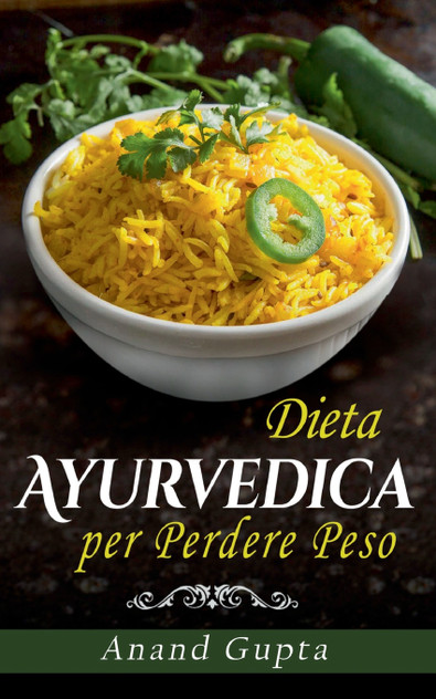 Dieta Ayurvedica per Perdere Peso Dieta Ayurvedica per Perdere Peso