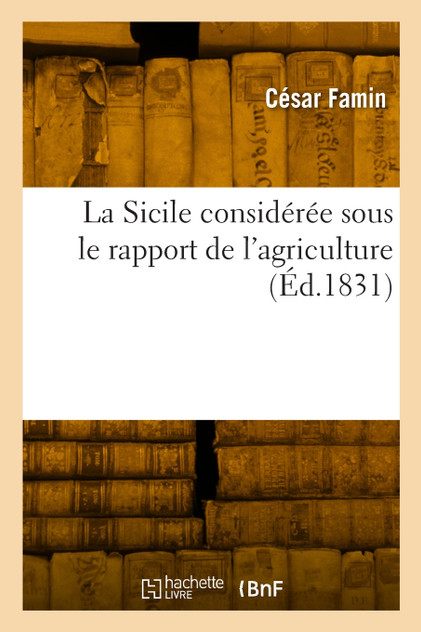 La Sicile considérée sous le rapport de l'agriculture La Sicile considérée sous le rapport de l'agriculture