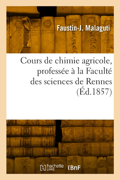 Cours de chimie agricole, professée à la Faculté des sciences de Rennes Cours de chimie agricole, professée à la Faculté des sciences de Rennes