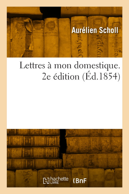 Lettres à mon domestique. 2e édition Lettres à mon domestique. 2e édition
