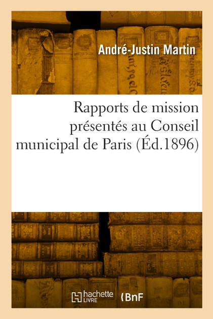 Rapports de mission présentés au Conseil municipal de Paris Rapports de mission présentés au Conseil municipal de Paris
