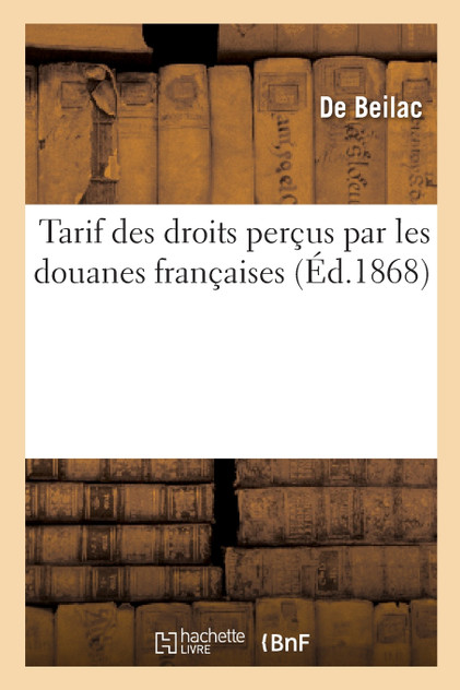 Tarif des droits perçus par les douanes françaises Tarif des droits perçus par les douanes françaises