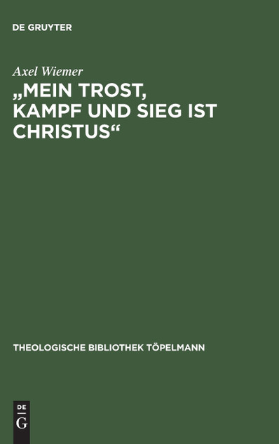 "Mein Trost, Kampf und Sieg ist Christus"