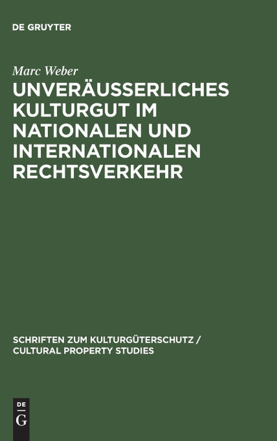 Unveräußerliches Kulturgut im nationalen und internationalen Rechtsverkehr Unveräußerliches Kulturgut im nationalen und internationalen Rechtsverkehr