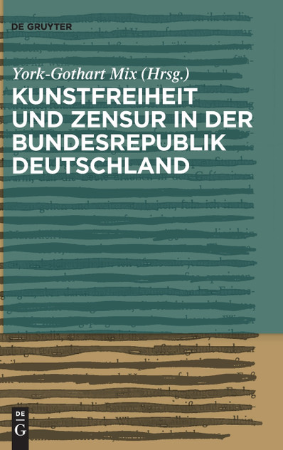 Kunstfreiheit und Zensur in der Bundesrepublik Deutschland Kunstfreiheit und Zensur in der Bundesrepublik Deutschland