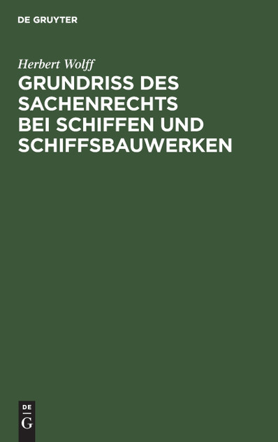 Grundriss des Sachenrechts bei Schiffen und Schiffsbauwerken Grundriss des Sachenrechts bei Schiffen und Schiffsbauwerken