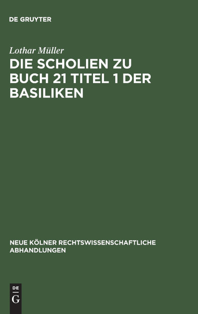 Die Scholien zu Buch 21 Titel 1 der Basiliken