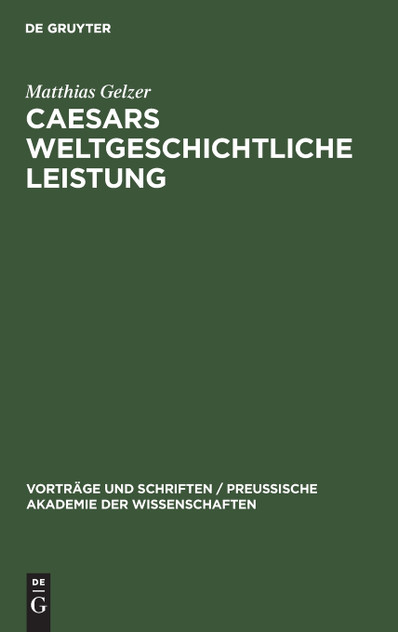 Caesars weltgeschichtliche Leistung Caesars weltgeschichtliche Leistung