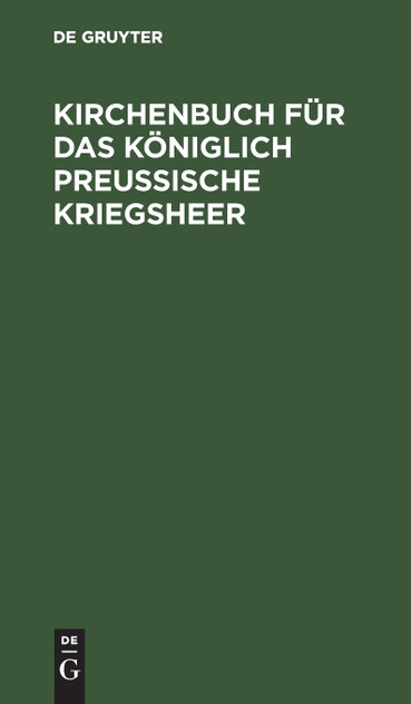 Kirchenbuch für das Königlich Preußische Kriegsheer Kirchenbuch für das Königlich Preußische Kriegsheer