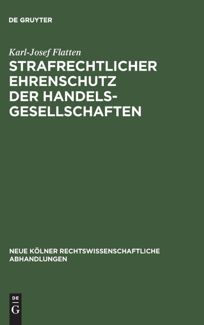 Strafrechtlicher Ehrenschutz der Handelsgesellschaften Strafrechtlicher Ehrenschutz der Handelsgesellschaften