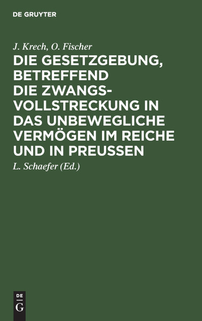 Die Gesetzgebung, betreffend die Zwangsvollstreckung in das unbewegliche Vermögen im Reiche und in Preußen