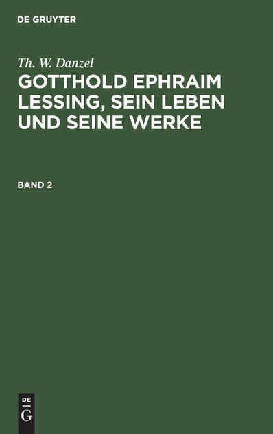 Gotthold Ephraim Lessing, sein Leben und seine Werke Gotthold Ephraim Lessing, sein Leben und seine Werke Gotthold Ephraim Lessing, sein Leben und seine Werke Gotthold Ephraim Lessing, sein Leben und seine Werke