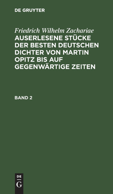 Auserlesene Stücke der besten deutschen Dichter von Martin Opitz bis auf gegenwärtige Zeiten Auserlesene Stücke der besten deutschen Dichter von Martin Opitz bis auf gegenwärtige Zeiten
