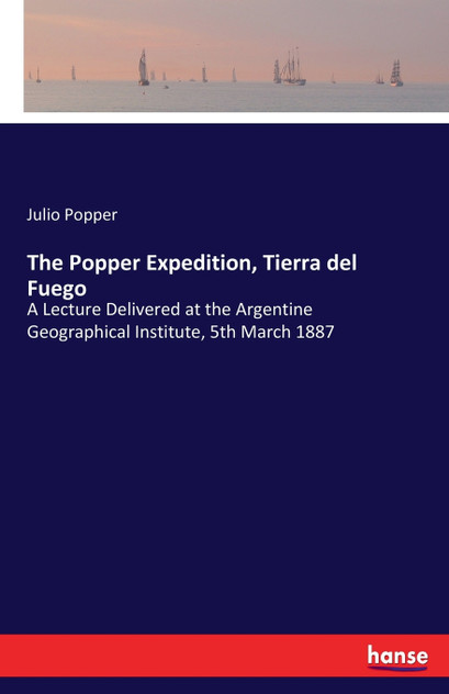 The Popper Expedition, Tierra del Fuego The Popper Expedition, Tierra del Fuego