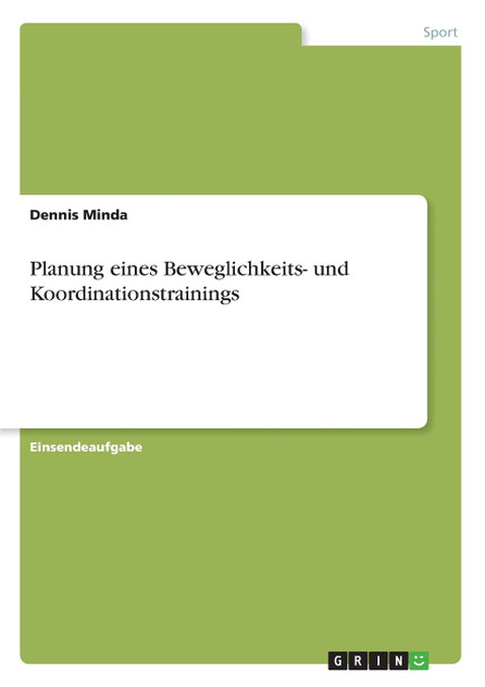 Planung eines Beweglichkeits- und Koordinationstrainings Planung eines Beweglichkeits- und Koordinationstrainings