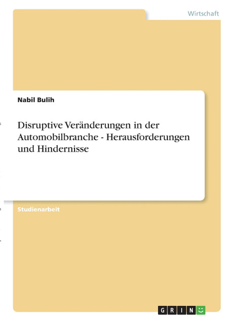 Disruptive Veränderungen in der Automobilbranche - Herausforderungen und Hindernisse Disruptive Veränderungen in der Automobilbranche - Herausforderungen und Hindernisse