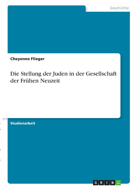 Die Stellung der Juden in der Gesellschaft der Frühen Neuzeit Die Stellung der Juden in der Gesellschaft der Frühen Neuzeit