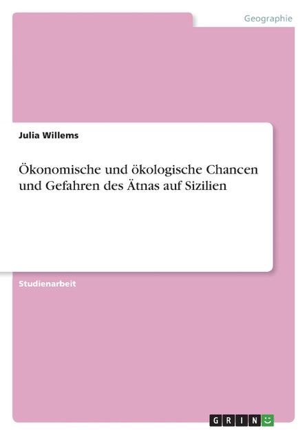 Ökonomische und ökologische Chancen und Gefahren des Ätnas auf Sizilien Ökonomische und ökologische Chancen und Gefahren des Ätnas auf Sizilien