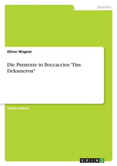 Die Paratexte in Boccaccios "Das Dekameron" Die Paratexte in Boccaccios "Das Dekameron"