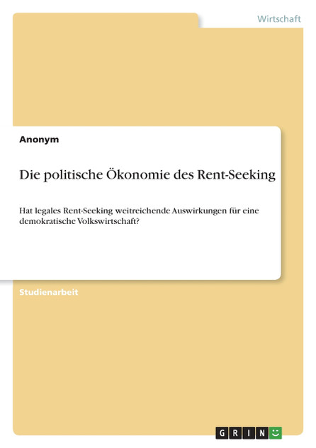 Die politische Ökonomie des Rent-Seeking