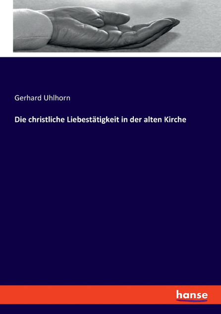 Die christliche Liebestätigkeit in der alten Kirche Die christliche Liebestätigkeit in der alten Kirche