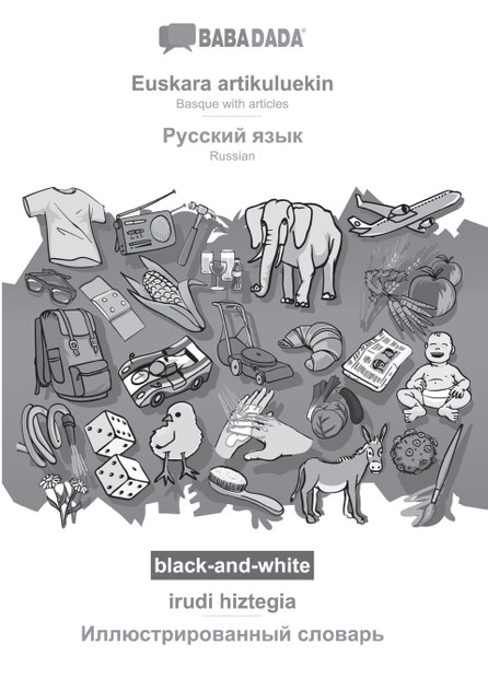 BABADADA black-and-white, Euskara artikuluekin - Russian (in cyrillic script), irudi hiztegia - visual dictionary (in cyrillic script)
