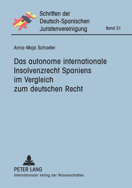 Das autonome internationale Insolvenzrecht Spaniens im Vergleich zum deutschen Recht Das autonome internationale Insolvenzrecht Spaniens im Vergleich zum deutschen Recht