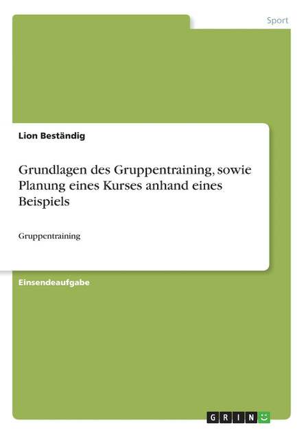 Grundlagen des Gruppentraining, sowie Planung eines Kurses anhand eines Beispiels