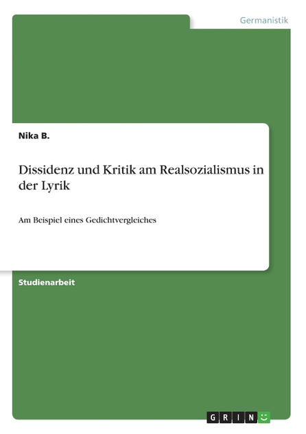 Dissidenz und Kritik am Realsozialismus in der Lyrik Dissidenz und Kritik am Realsozialismus in der Lyrik