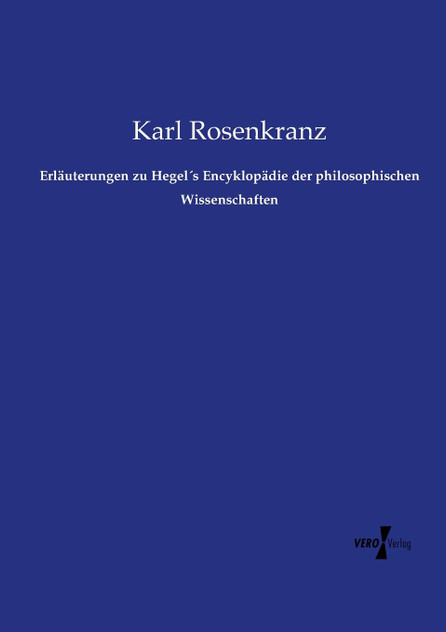 Erläuterungen zu Hegel´s Encyklopädie der philosophischen Wissenschaften