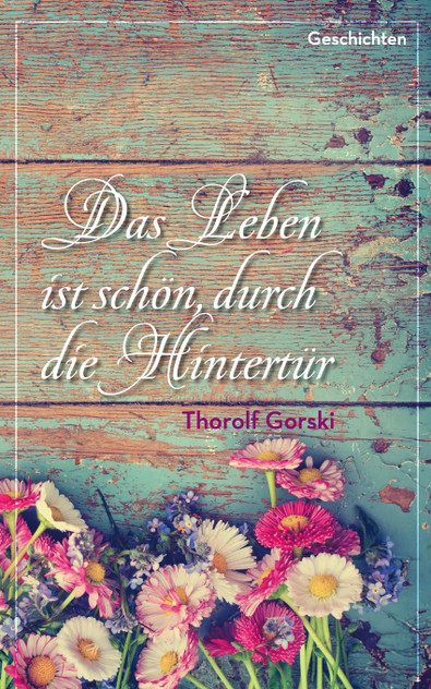 Das Leben ist schön, durch die Hintertür Das Leben ist schön, durch die Hintertür