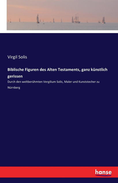 Biblische Figuren des Alten Testaments, ganz künstlich gerissen Biblische Figuren des Alten Testaments, ganz künstlich gerissen