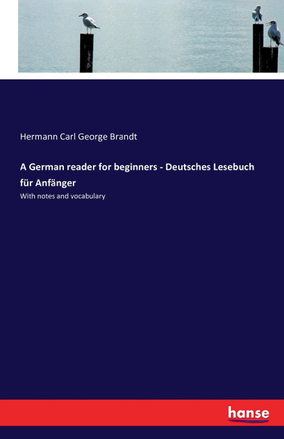 A German reader for beginners - Deutsches Lesebuch für Anfänger A German reader for beginners - Deutsches Lesebuch für Anfänger