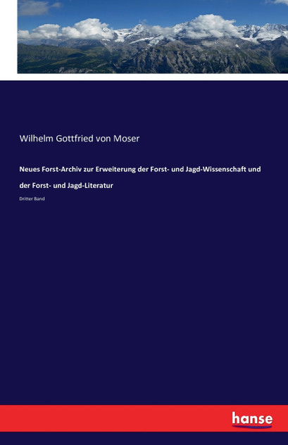Neues Forst-Archiv zur Erweiterung der Forst- und Jagd-Wissenschaft und der Forst- und Jagd-Literatur Neues Forst-Archiv zur Erweiterung der Forst- und Jagd-Wissenschaft und der Forst- und Jagd-Literatur