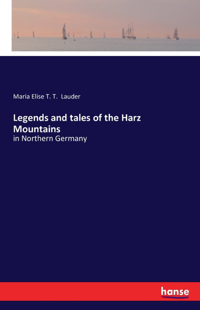 Legends and tales of the Harz Mountains Legends and tales of the Harz Mountains