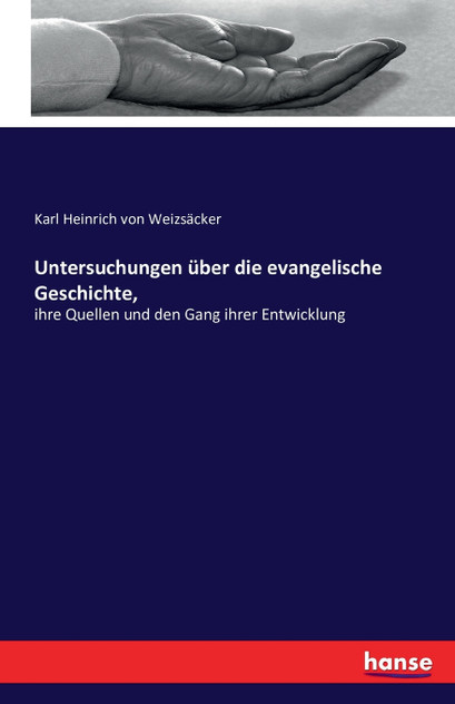 Untersuchungen über die evangelische Geschichte, Untersuchungen über die evangelische Geschichte,