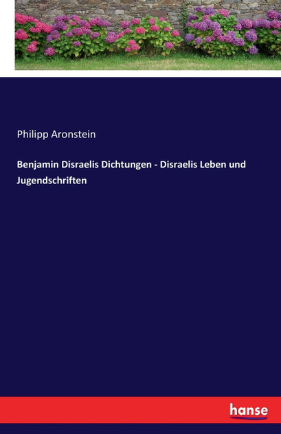 Benjamin Disraelis Dichtungen - Disraelis Leben und Jugendschriften