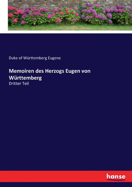 Memoiren des Herzogs Eugen von Württemberg Memoiren des Herzogs Eugen von Württemberg