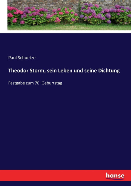 Theodor Storm, sein Leben und seine Dichtung Theodor Storm, sein Leben und seine Dichtung