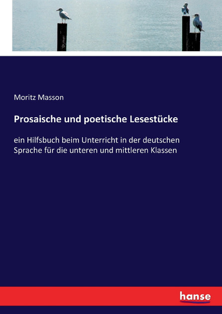 Prosaische und poetische Lesestücke Prosaische und poetische Lesestücke