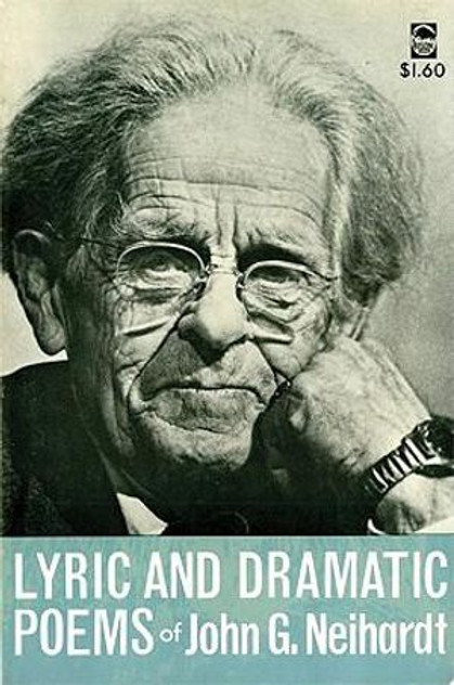 Lyric and Dramatic Poems of John G. Neihardt Lyric and Dramatic Poems of John G. Neihardt