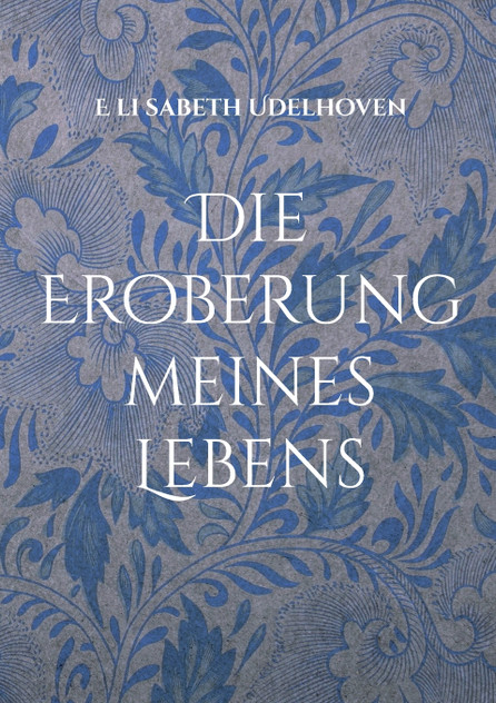 Die Eroberung meines Lebens Die Eroberung meines Lebens