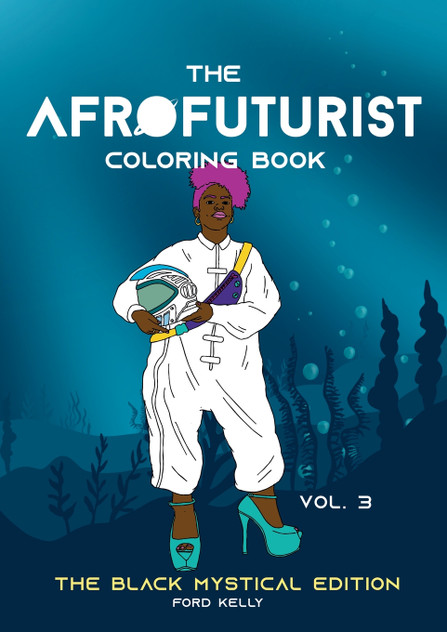 The Afrofuturist Coloring Book Vol 3 The Afrofuturist Coloring Book Vol 3