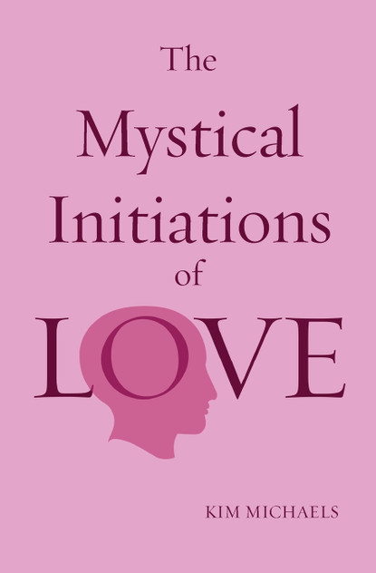 The Mystical Initiations of Love The Mystical Initiations of Love