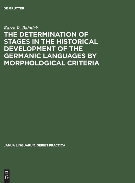 The Determination of Stages in the Historical Development of the Germanic Languages by Morphological Criteria